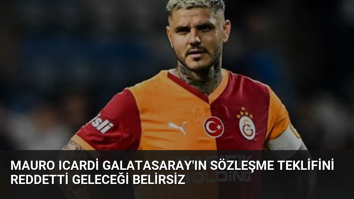 Mauro Icardi Galatasaray’ın Sözleşme Teklifini Reddetti Geleceği Belirsiz