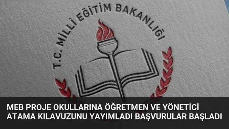 MEB Proje Okullarına Öğretmen ve Yönetici Atama Kılavuzunu Yayımladı Başvurular Başladı