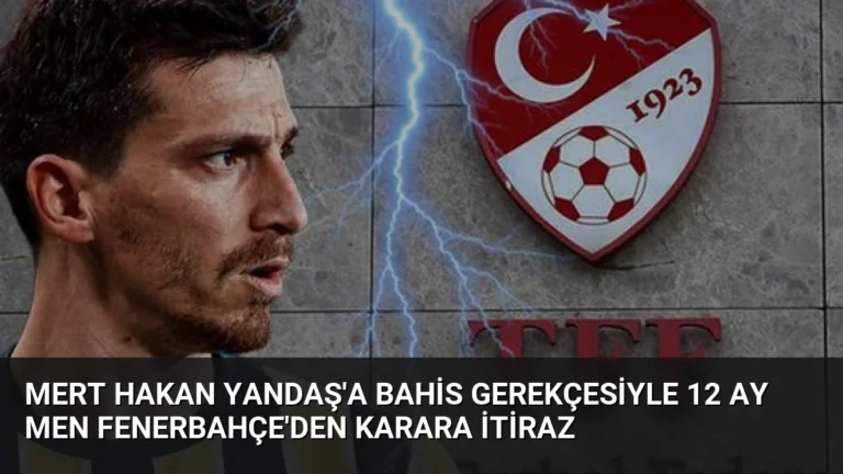 Mert Hakan Yandaş’a Bahis Gerekçesiyle 12 Ay Men Fenerbahçe’den Karara İtiraz
