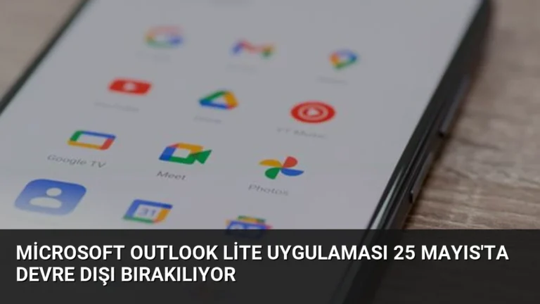 Microsoft Outlook Lite Uygulaması 25 Mayıs’ta Devre Dışı Bırakılıyor