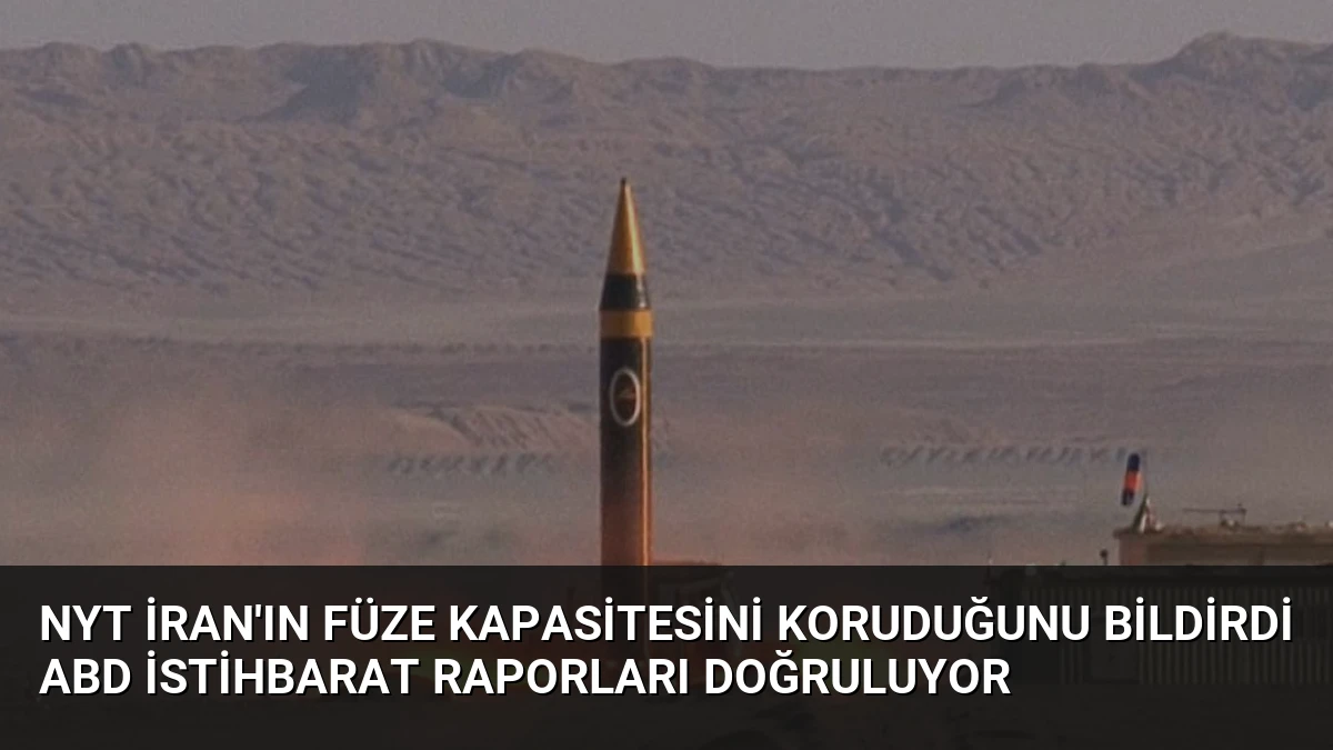 NYT İran’ın Füze Kapasitesini Koruduğunu Bildirdi ABD İstihbarat Raporları Doğruluyor