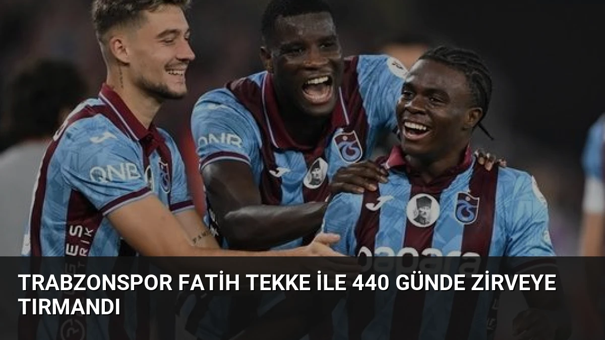 Trabzonspor Fatih Tekke İle 440 Günde Zirveye Tırmandı