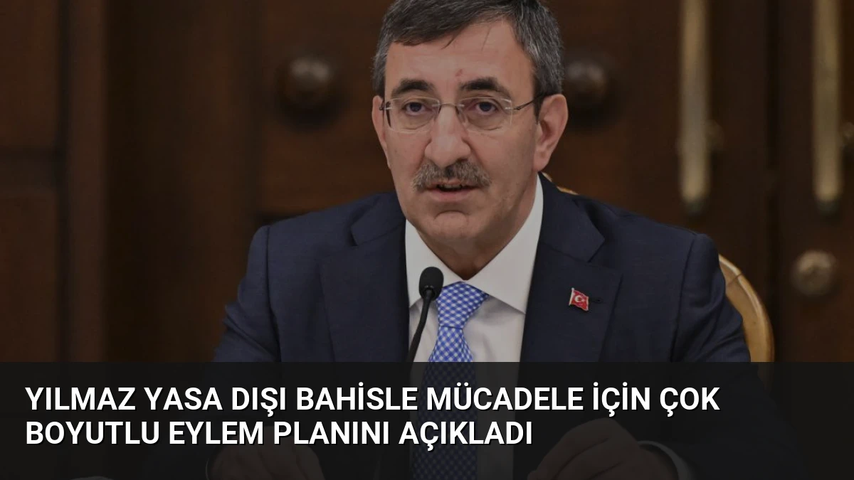 Yılmaz Yasa Dışı Bahisle Mücadele İçin Çok Boyutlu Eylem Planını Açıkladı