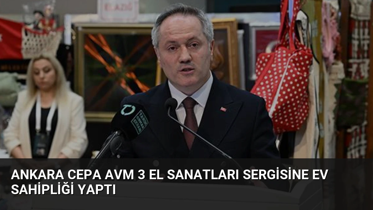 Ankara Cepa AVM 3 El Sanatları Sergisine Ev Sahipliği Yaptı