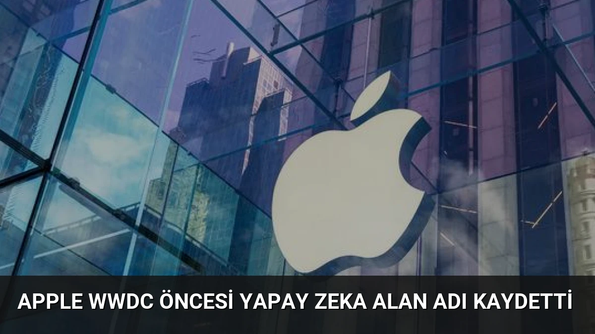 Apple WWDC Öncesi Yapay Zeka Alan Adı Kaydetti
