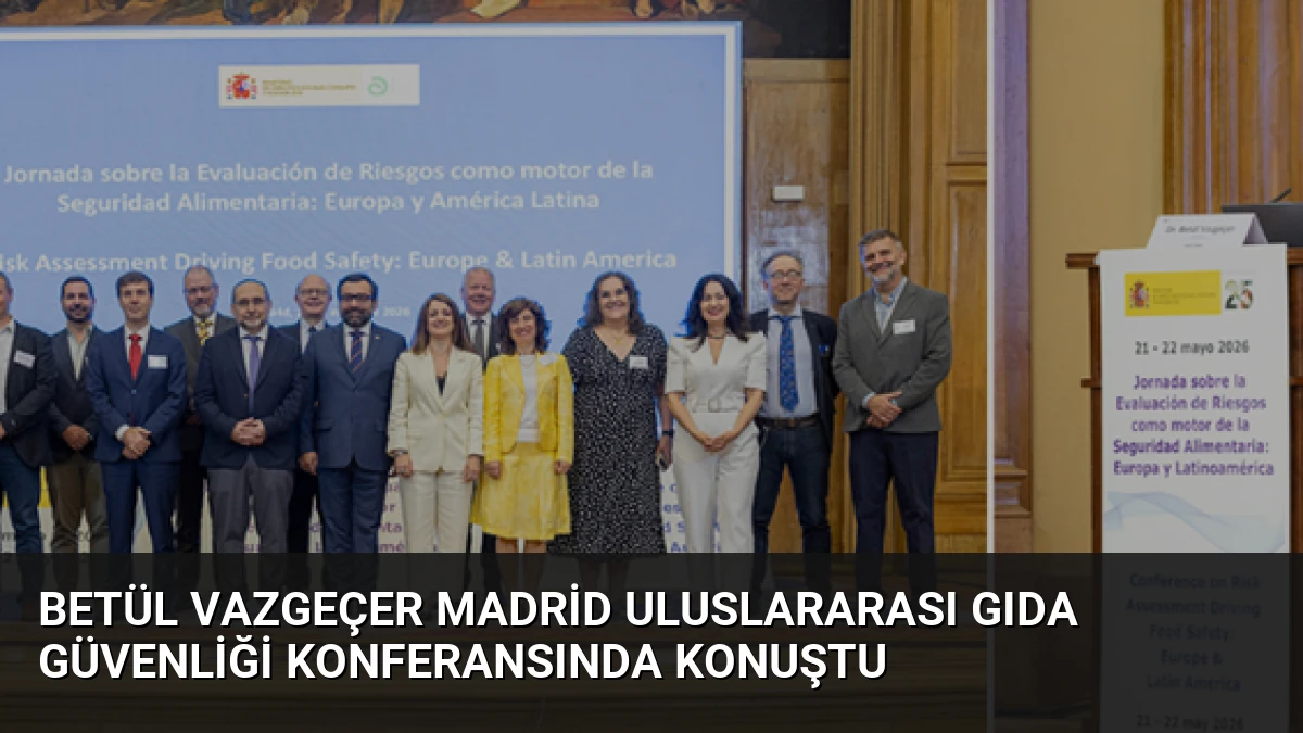 Betül Vazgeçer Madrid Uluslararası Gıda Güvenliği Konferansında Konuştu