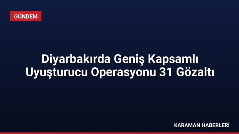 Diyarbakırda Geniş Kapsamlı Uyuşturucu Operasyonu 31 Gözaltı