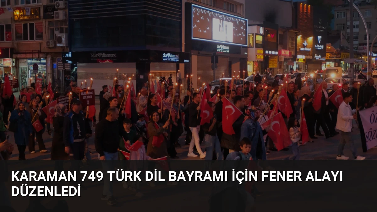 Karaman 749 Türk Dil Bayramı için fener alayı düzenledi