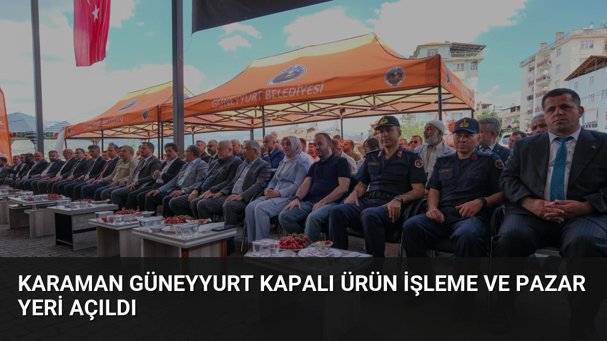 Karaman Güneyyurt Kapalı Ürün İşleme ve Pazar Yeri Açıldı