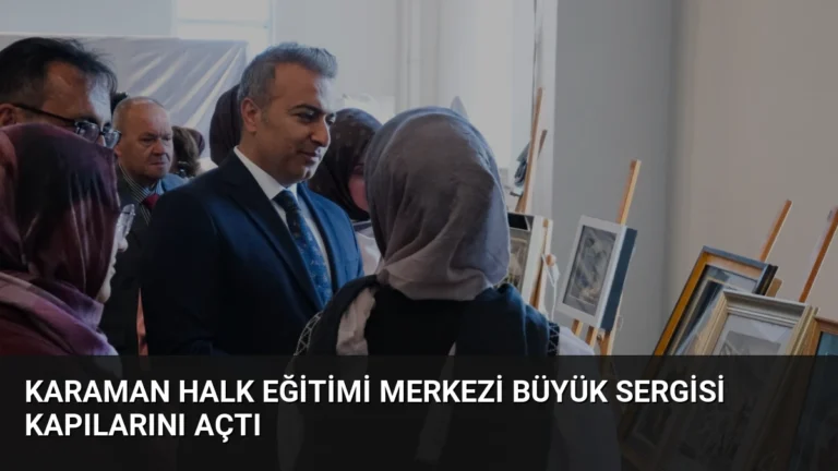 Karaman Halk Eğitimi Merkezi Büyük Sergisi Kapılarını Açtı