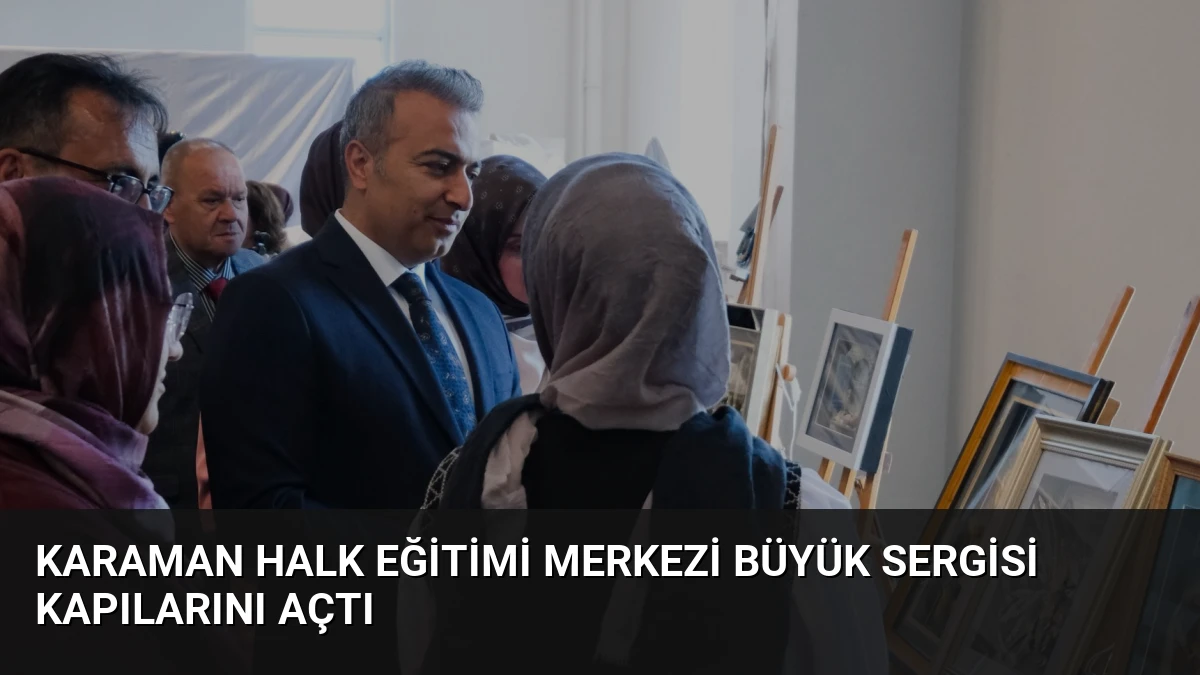 Karaman Halk Eğitimi Merkezi Büyük Sergisi Kapılarını Açtı