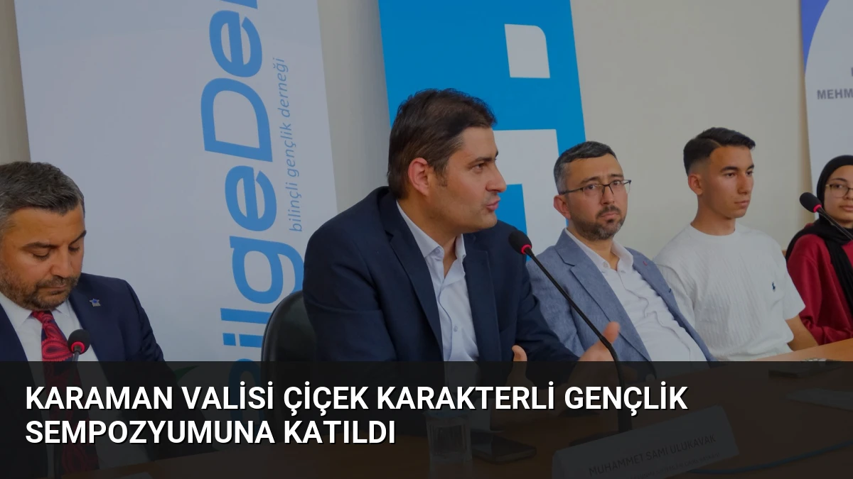 Karaman Valisi Çiçek Karakterli Gençlik Sempozyumuna Katıldı
