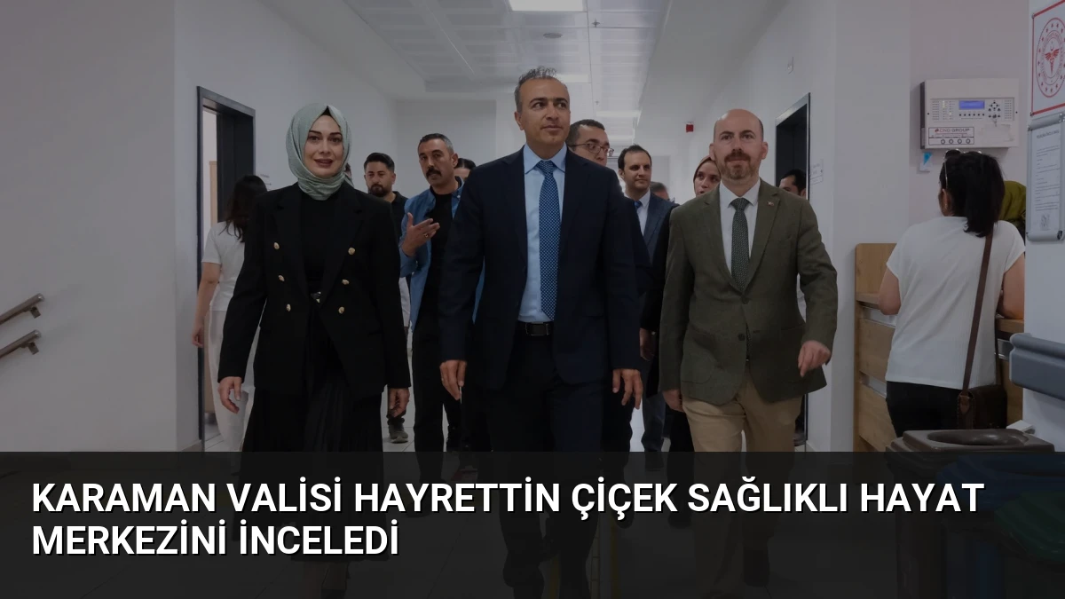 Karaman Valisi Hayrettin Çiçek Sağlıklı Hayat Merkezini İnceledi