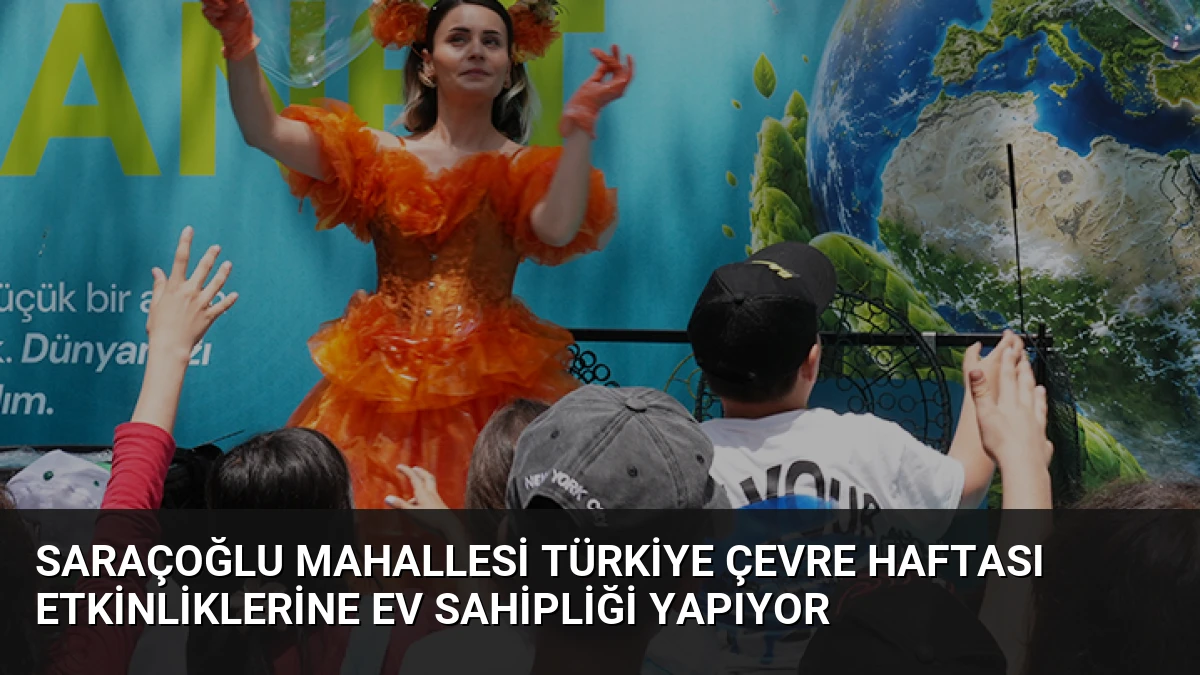 Saraçoğlu Mahallesi Türkiye Çevre Haftası etkinliklerine ev sahipliği yapıyor