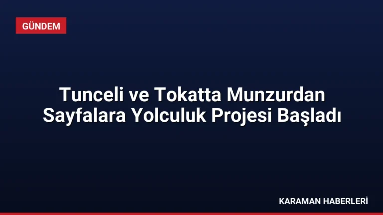 Tunceli ve Tokatta Munzurdan Sayfalara Yolculuk Projesi Başladı