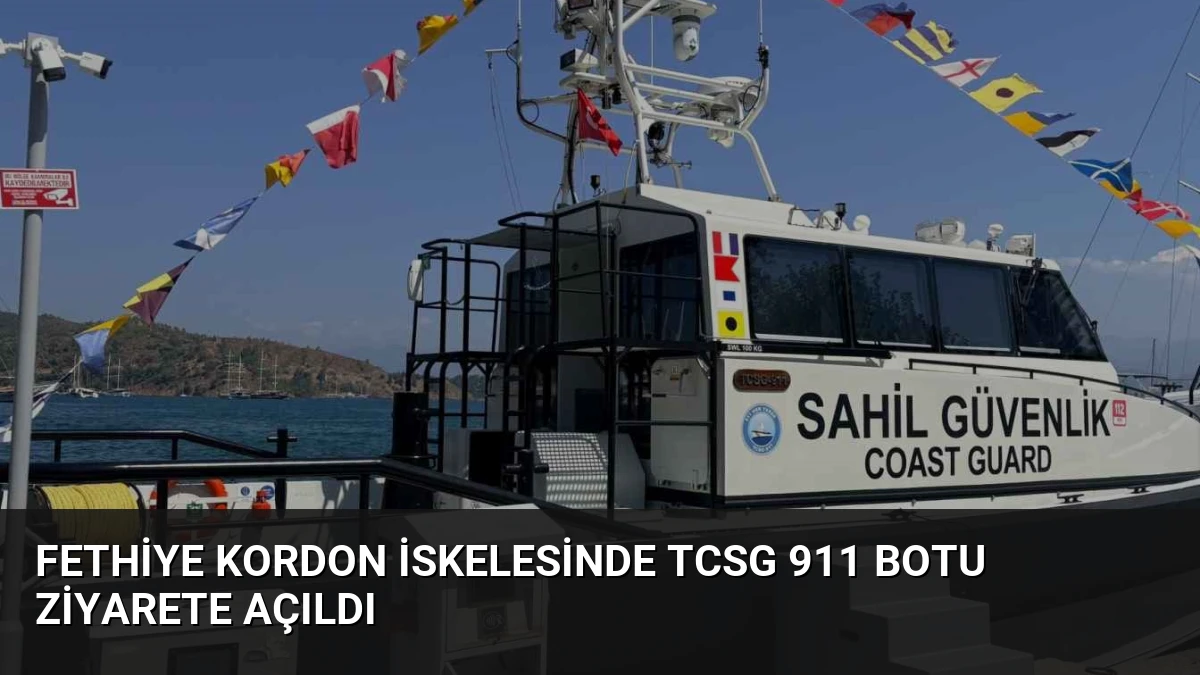 Fethiye Kordon İskelesinde TCSG 911 Botu Ziyarete Açıldı