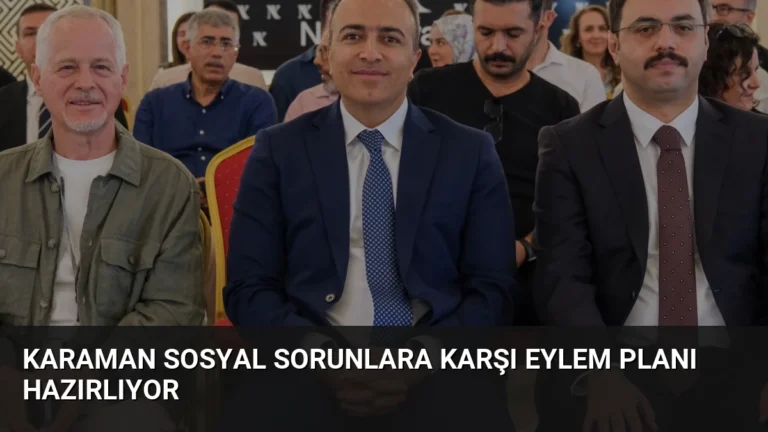 Karaman sosyal sorunlara karşı eylem planı hazırlıyor