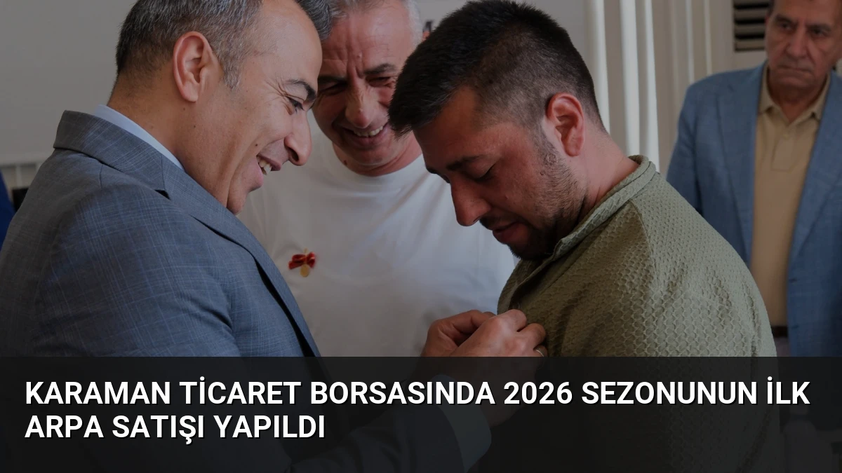 Karaman Ticaret Borsasında 2026 Sezonunun İlk Arpa Satışı Yapıldı