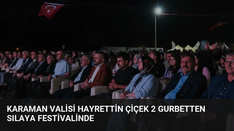Karaman Valisi Hayrettin Çiçek 2 Gurbetten Sılaya Festivalinde