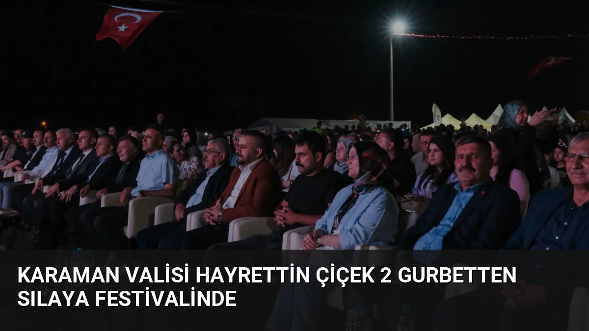 Karaman Valisi Hayrettin Çiçek 2 Gurbetten Sılaya Festivalinde