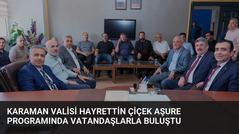 Karaman Valisi Hayrettin Çiçek Aşure Programında Vatandaşlarla Buluştu