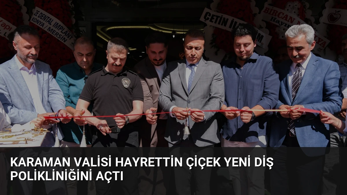 Karaman Valisi Hayrettin Çiçek Yeni Diş Polikliniğini Açtı