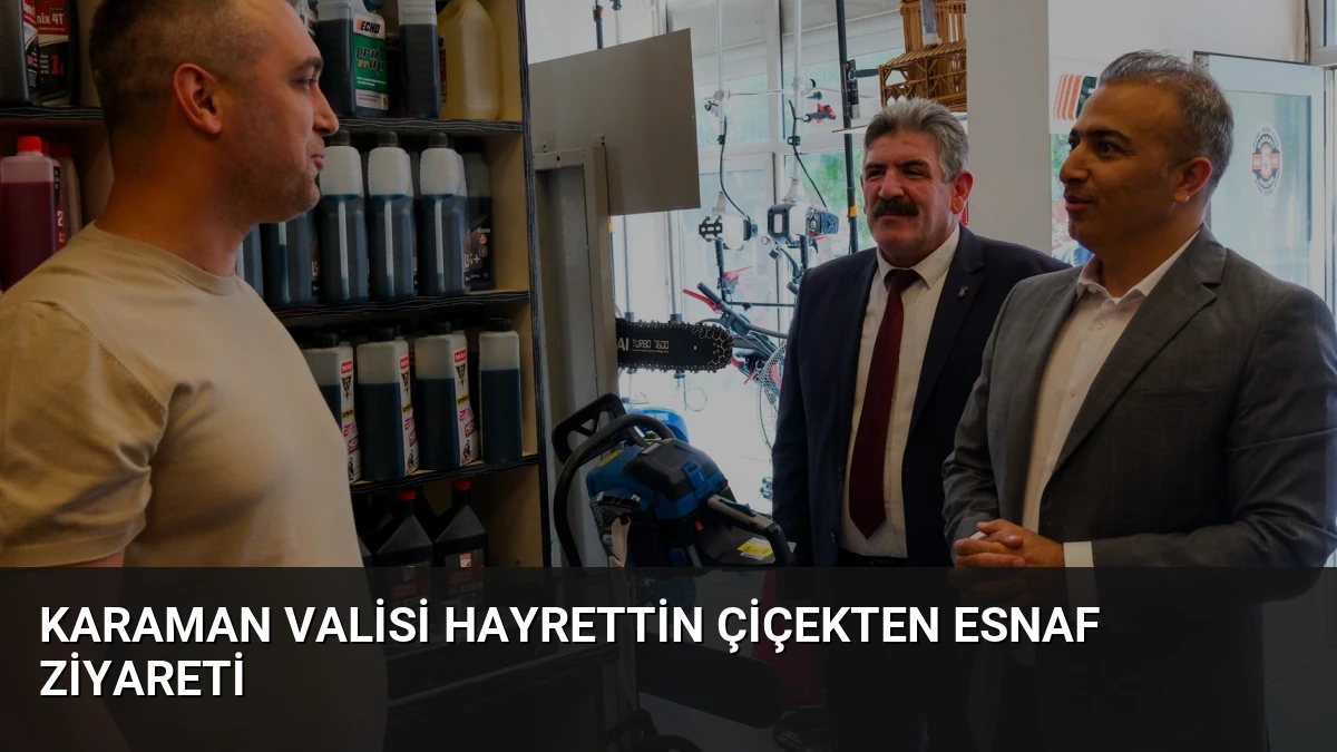 Karaman Valisi Hayrettin Çiçekten Esnaf Ziyareti