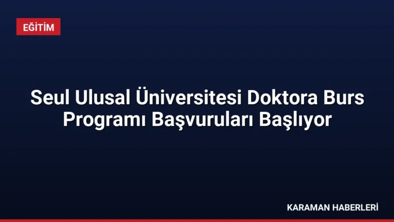 Seul Ulusal Üniversitesi Doktora Burs Programı Başvuruları Başlıyor