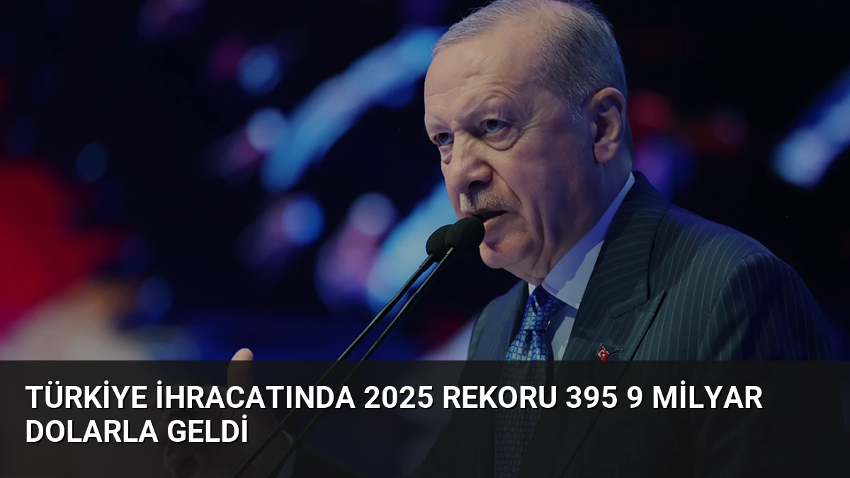 Türkiye İhracatında 2025 Rekoru 395 9 Milyar Dolarla Geldi