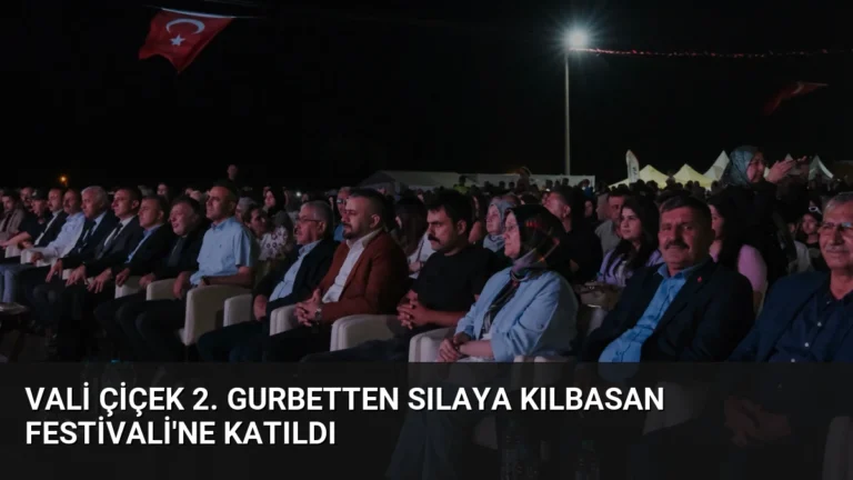 Vali Çiçek 2. Gurbetten Sılaya Kılbasan Festivali’ne Katıldı