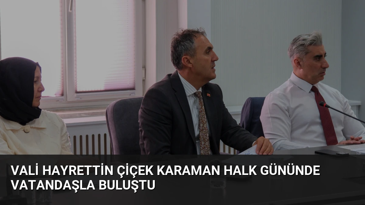 Vali Hayrettin Çiçek Karaman Halk Gününde Vatandaşla Buluştu