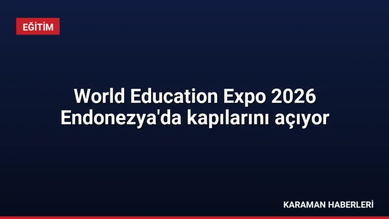 World Education Expo 2026 Endonezya’da kapılarını açıyor