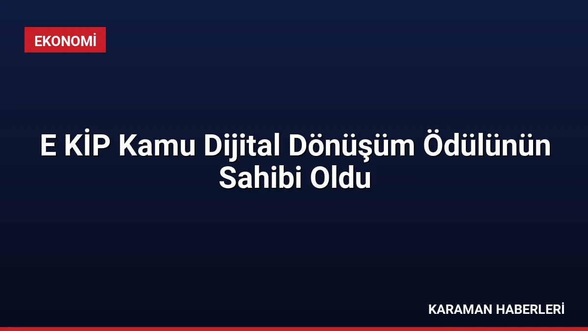 E KİP Kamu Dijital Dönüşüm Ödülünün Sahibi Oldu