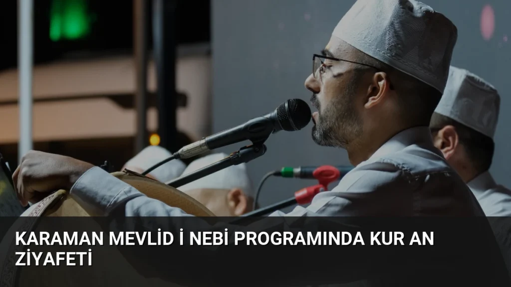Karaman Mevlid i Nebi Programında Kur an Ziyafeti