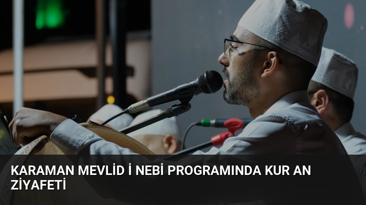 Karaman Mevlid i Nebi Programında Kur an Ziyafeti