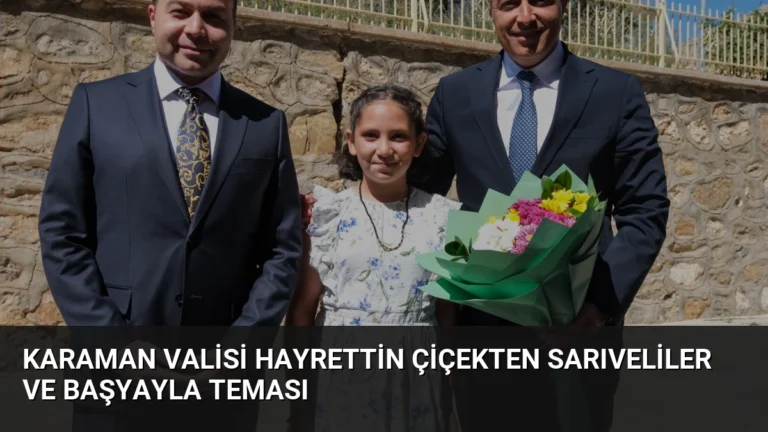 Karaman Valisi Hayrettin Çiçekten Sarıveliler ve Başyayla Teması