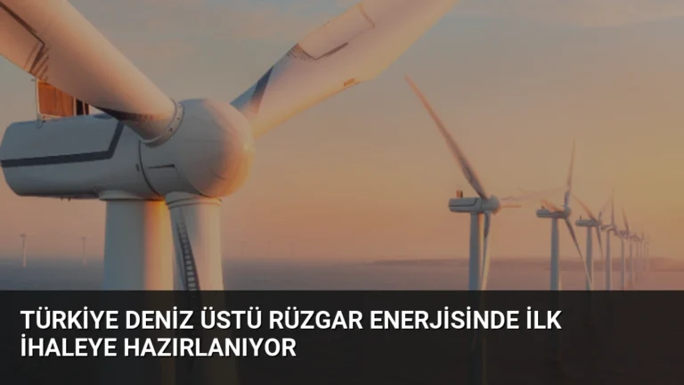 Türkiye Deniz Üstü Rüzgar Enerjisinde İlk İhaleye Hazırlanıyor