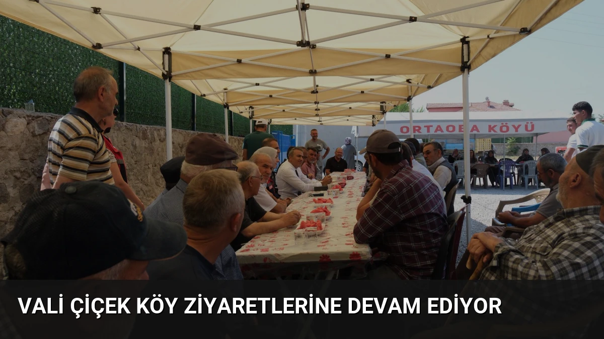 Vali Çiçek Köy Ziyaretlerine Devam Ediyor