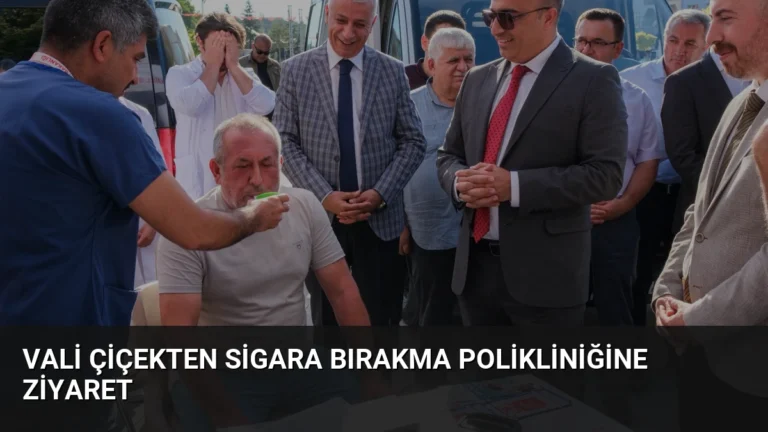Vali Çiçekten Sigara Bırakma Polikliniğine Ziyaret