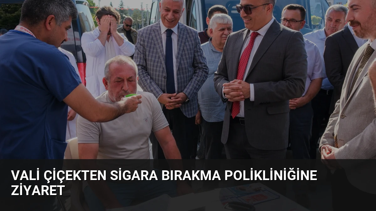 Vali Çiçekten Sigara Bırakma Polikliniğine Ziyaret