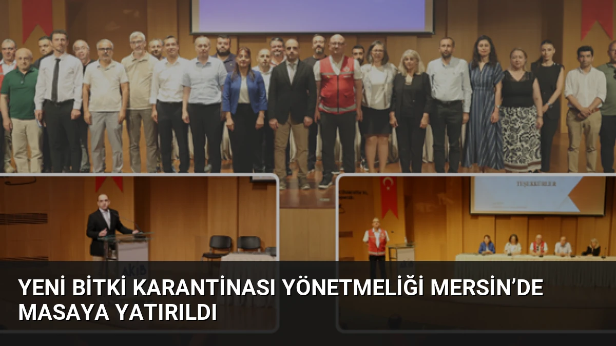 Yeni Bitki Karantinası Yönetmeliği Mersin’de Masaya Yatırıldı