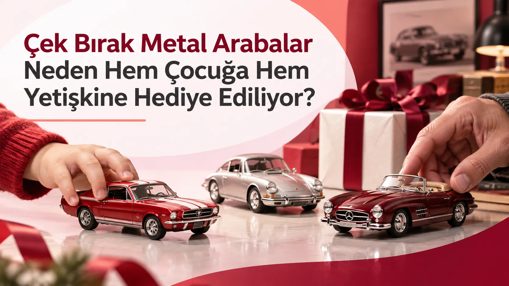Çek Bırak Metal Arabalar Neden Hem Çocuğa Hem Yetişkine Hediye Ediliyor?