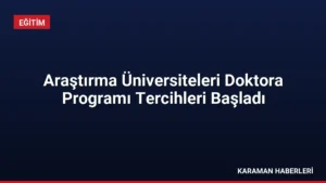 Araştırma Üniversiteleri Doktora Programı Tercihleri Başladı