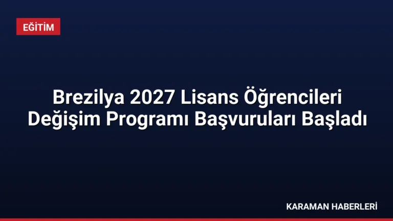 Brezilya 2027 Lisans Öğrencileri Değişim Programı Başvuruları Başladı