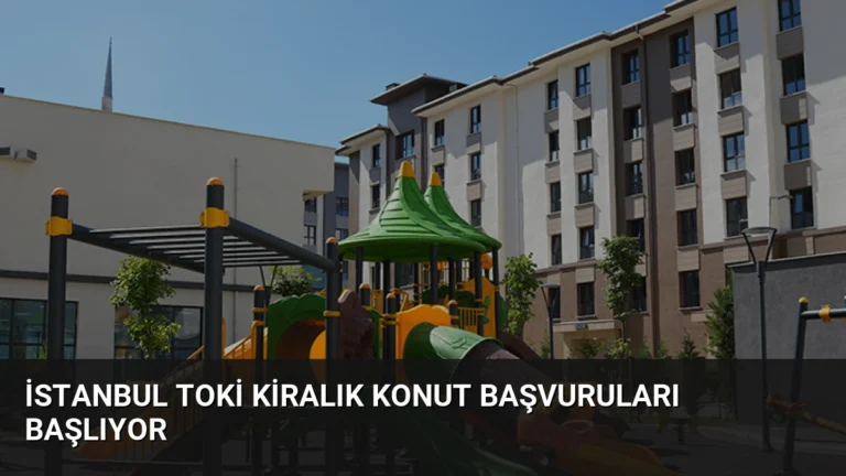 İstanbul TOKİ Kiralık Konut Başvuruları Başlıyor