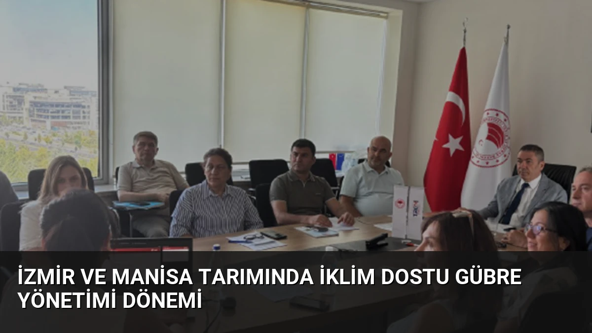 İzmir ve Manisa Tarımında İklim Dostu Gübre Yönetimi Dönemi