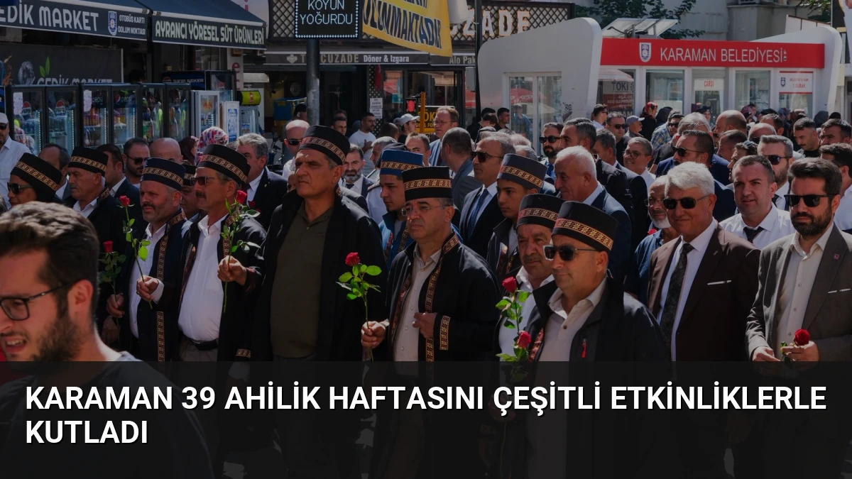 Karaman 39 Ahilik Haftasını Çeşitli Etkinliklerle Kutladı