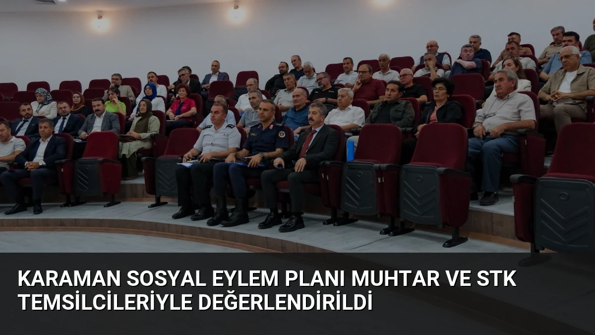 Karaman Sosyal Eylem Planı Muhtar ve STK Temsilcileriyle Değerlendirildi