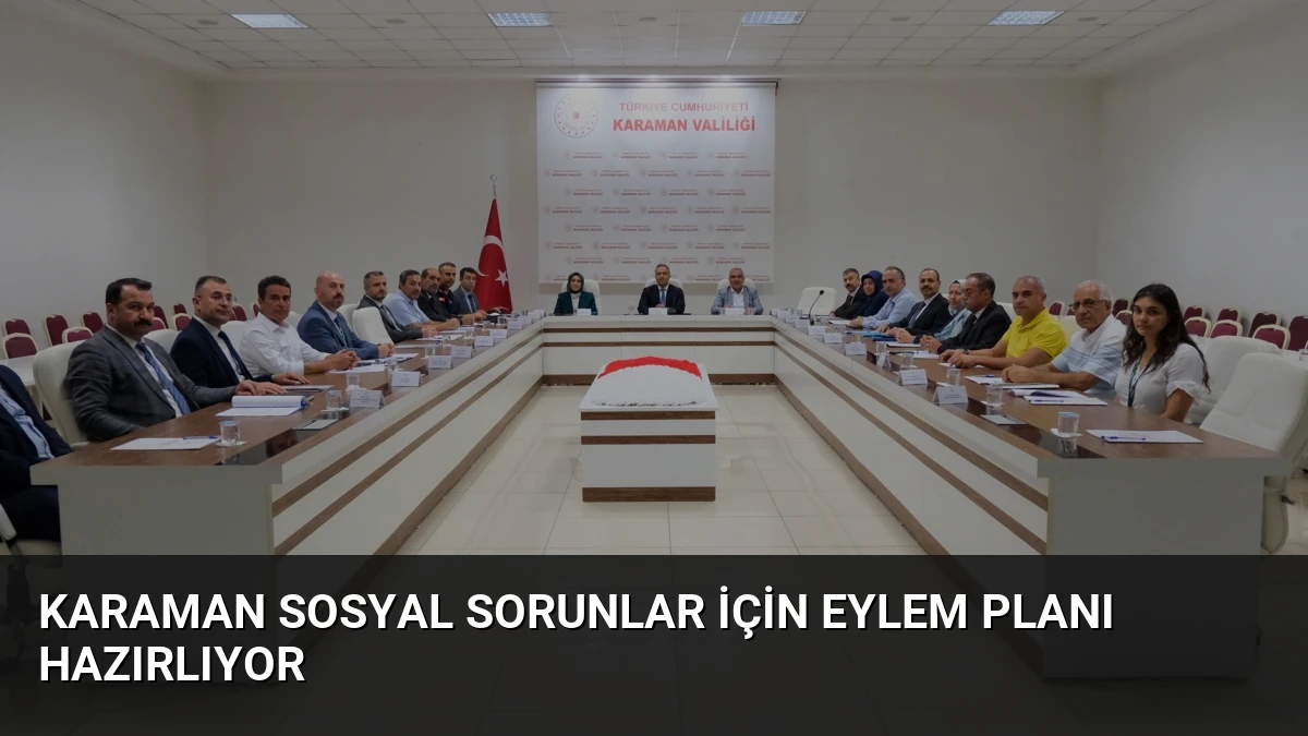 Karaman Sosyal Sorunlar İçin Eylem Planı Hazırlıyor
