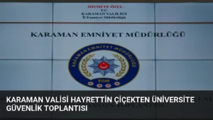 Karaman Valisi Hayrettin Çiçekten Üniversite Güvenlik Toplantısı